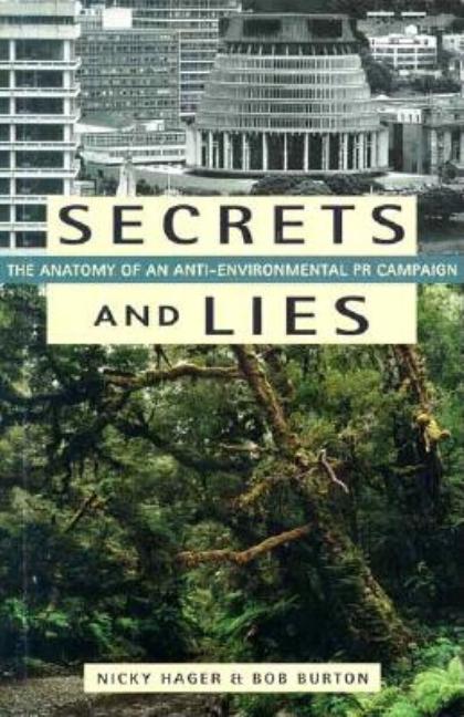 Item #331148 Secrets and Lies: The Anatomy of an Anti-Environmental PR Campaign. Nicky Hager,...