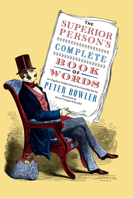 Item #241707 The Superior Person's Complete Book of Words. Peter Bowler