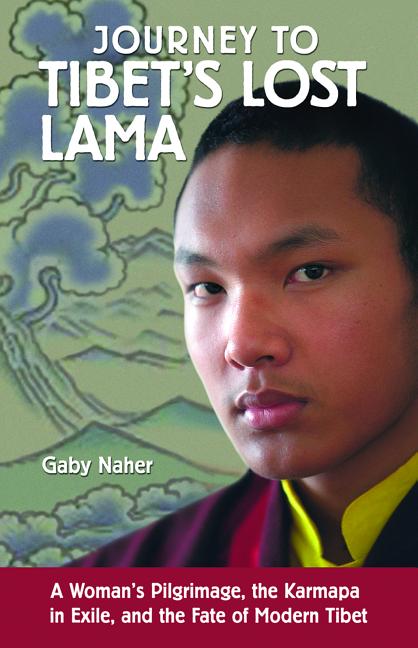 Item #304193 Journey to Tibet's Lost Lama: A Woman's Pilgrimage, the Karmapa in Exile, and the...