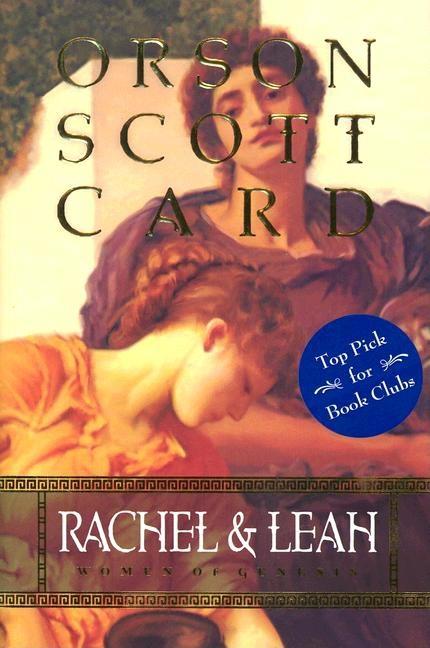 Item #242431 Rachel and Leah: Women of Genesis. Orson Scott Card