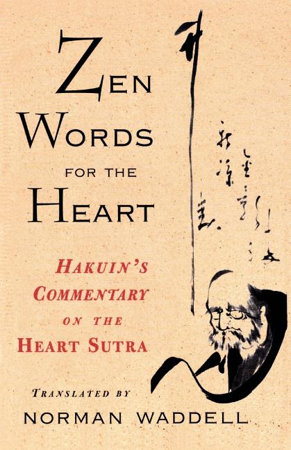 Item #310883 Zen Words for the Heart: Hakuin's Commentary on the Heart Sutra. Norman Waddell