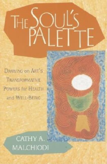 Item #259649 Souls Palette : Drawing on Arts Transformative Powers for Health and Well-Being....