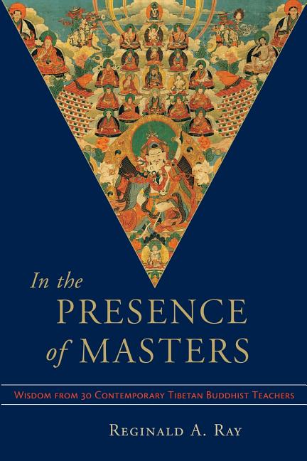 Item #310876 In the Presence of Masters: Wisdom from 30 Contemporary Tibetan Buddhist Teachers....