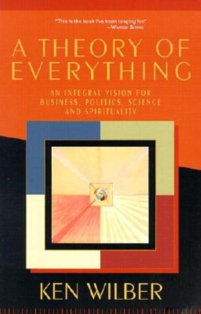 Item #344641 A Theory of Everything: An Integral Vision for Business, Politics, Science and...