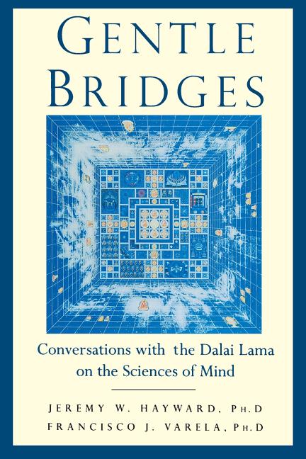 Item #217344 Gentle Bridges: Conversations with the Dalai Lama on the Sciences of Mind. Dalai...