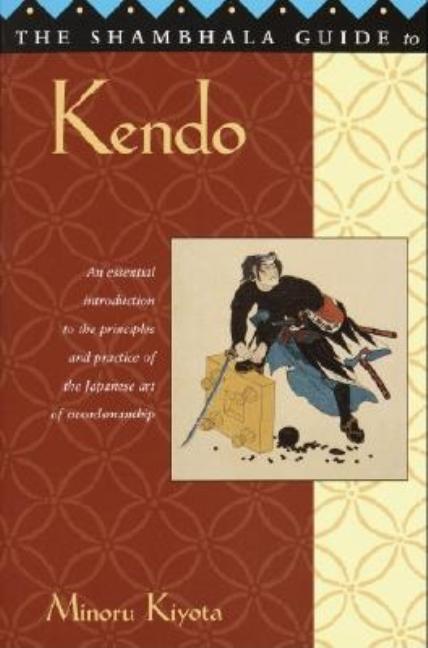Item #312515 The Shambhala Guide to Kendo: Its Philosophy, History, and Spiritual Dimension....