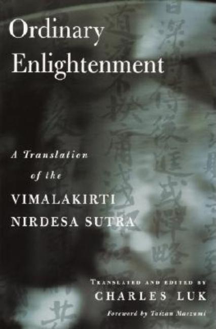 Item #203268 Ordinary Enlightenment: A Translation of the Vimalakirti Nirdesa. Charles Luk