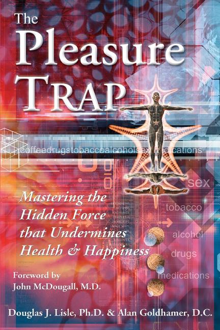 Item #213591 The Pleasure Trap: Mastering the Hidden Force that Undermines Health & Happiness....