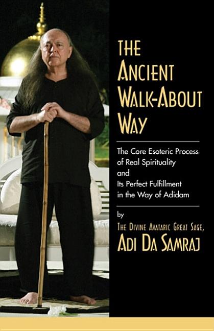 Item #168112 The Ancient Walk-About Way. Adi Da Samraj