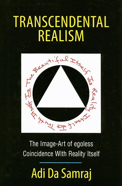 Item #168114 Transcendental Realism: The Image-Art of egoless Coincidence With Reality Itself....