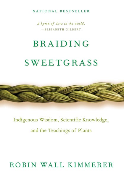 Item #339689 Braiding Sweetgrass: Indigenous Wisdom, Scientific Knowledge and the Teachings of...