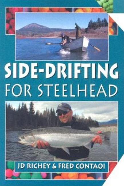 Item #333425 Side-drifting For Steelhead. JD Richey fred Contaoi