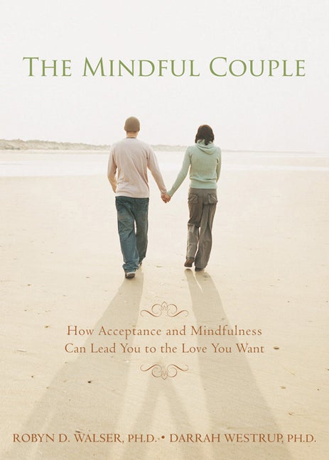 Item #336229 The Mindful Couple: How Acceptance and Mindfulness Can Lead You to the Love You...
