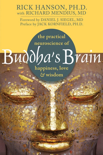 Item #350198 Buddha's Brain: The Practical Neuroscience of Happiness, Love, and Wisdom. Rick...