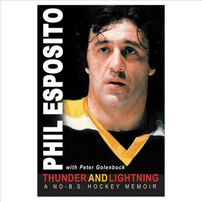 Item #270238 Thunder and Lightning: A No-B.S. Hockey Memoir. Phil Esposito, Peter Golenbock