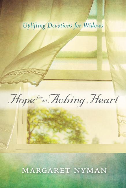 Item #237355 Hope for an Aching Heart: Uplifting Devotions for Widows. Margaret Nyman