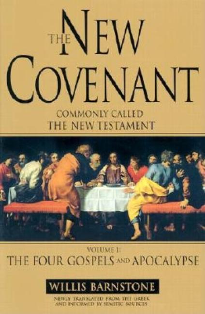 Item #239650 The New Covenant: Commonly Called the New Testament. Willis Barnstone