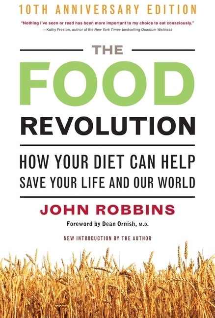 Item #153301 Food Revolution, The: How Your Diet Can Help Save Your Life and Our World. John Robbins