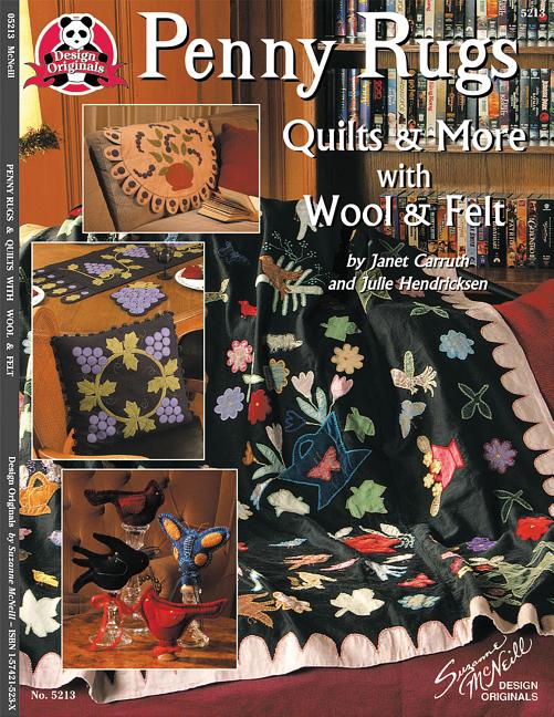 Item #110675 Penny Rugs Quilts & More with Wool & Felt. No. 5213. Janet Carruth, Julie Henricksen