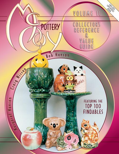 Item #281320 McCoy Pottery: Collector's Reference & Value Guide Featuring the Top 100 Findables:...