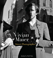Item #357626 Vivian Maier: Street Photographer. Vivian Maier