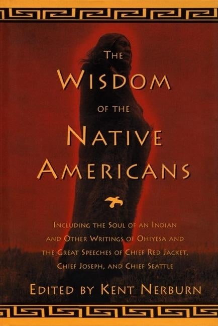 Item #336157 The Wisdom of the Native Americans. Nerburn, Kent.
