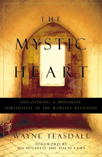 Item #264653 The Mystic Heart: Discovering a Universal Spirituality in the World's Religions....