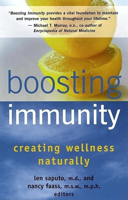 Item #136789 Boosting Immunity: Creating Wellness Naturally. Nancy Faass Len Saputo