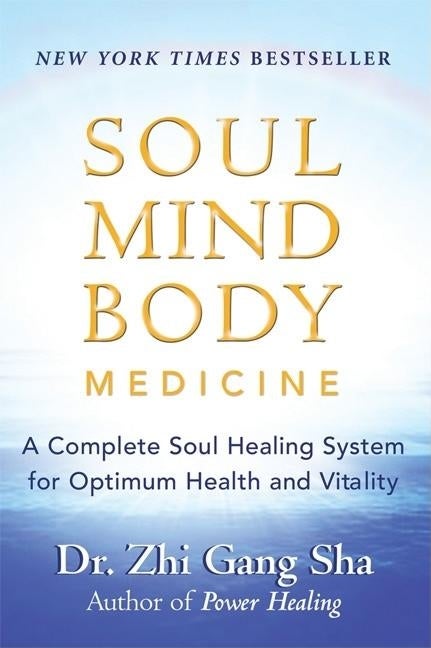 Item #83315 Soul Mind Body Medicine : Techniques for Optimum Health And Vitality. ZHI GANG SHA