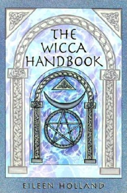 Item #329527 The Wicca Handbook. Eileen Holland