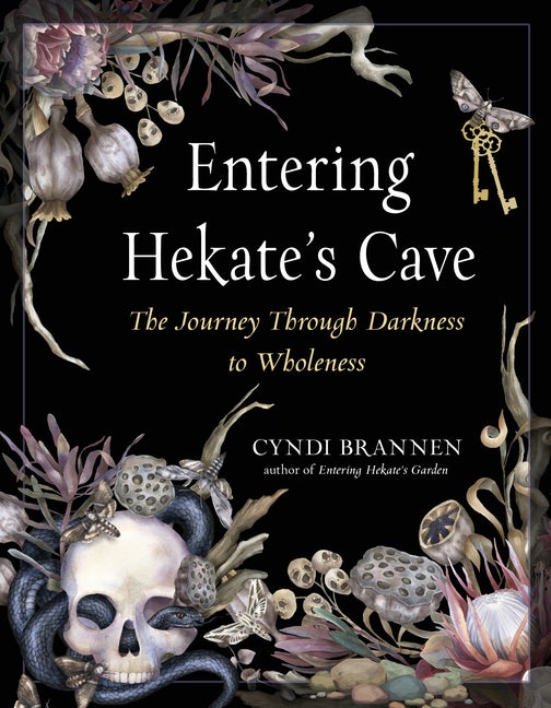 Item #325838 Entering Hekate's Cave: The Journey Through Darkness to Wholeness. Cyndi Brannen
