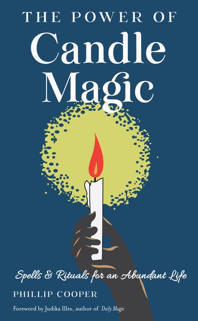 Item #326542 The Power of Candle Magic: Spells and Rituals for an Abundant Life. Phillip Cooper
