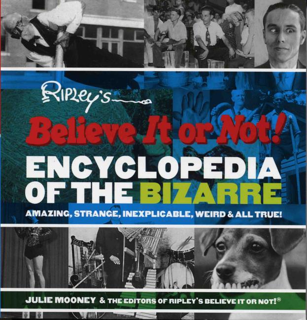 Item #313398 Ripley's Believe It or Not! Encyclopedia of the Bizarre. Ripley's Believe It or