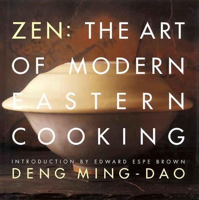 Item #312528 Zen: The Art of Modern Eastern Cooking. Ming-Dao Deng