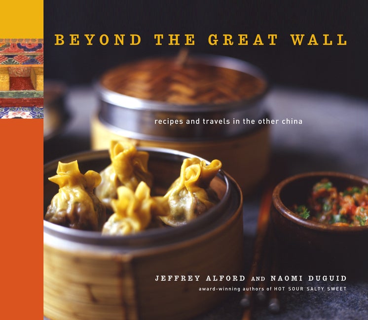 Item #297903 Beyond the Great Wall: Recipes and Travels in the Other China. Jeffrey Alford, Naomi...