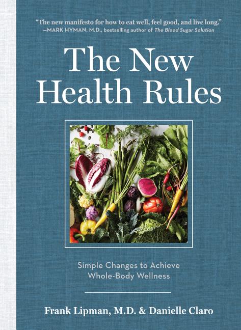 Item #220952 The New Health Rules: Simple Changes to Achieve Whole-Body Wellness. Danielle Claro...