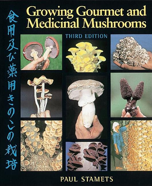 Item #324974 Growing Gourmet and Medicinal Mushrooms. Paul Stamets