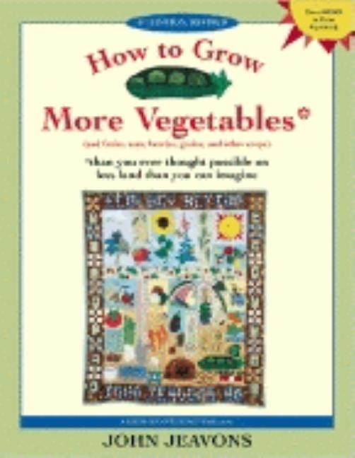 Item #329693 How to Grow More Vegetables : And Fruits, Nuts, Berries, Grains, and Other Crops...