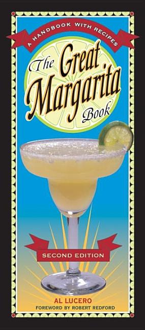 Item #251668 The Great Margarita Book: A Handbook with Recipes. Al Lucero
