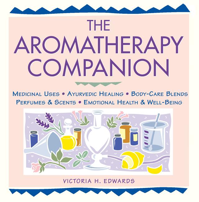 Item #219131 Aromatherapy Companion : Medicinal Uses, Ayurvedic Healing, Body Care Blends,...
