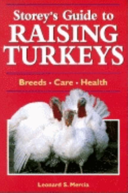Item #220172 Storey's Guide to Raising Turkeys: Breeds, Care, Health. Leonard Mercia