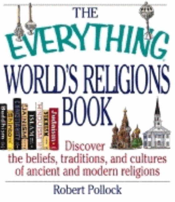 Item #257728 The Everything World's Religions Book: Discover the Beliefs, Traditions, and...