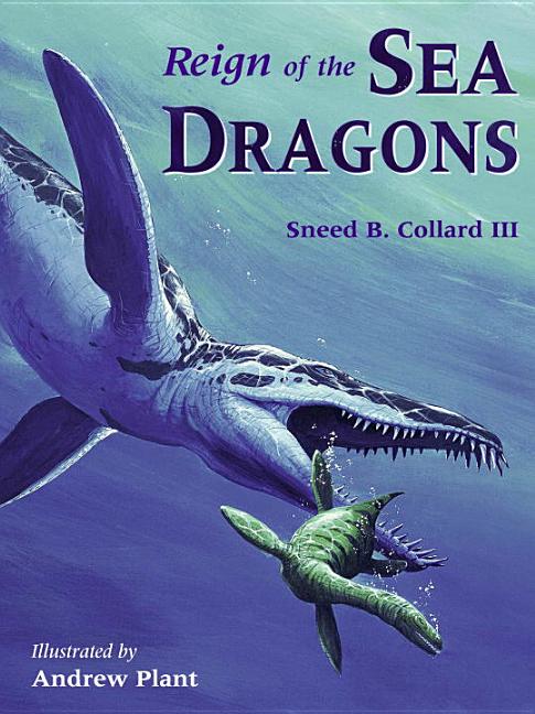 Item #166767 Reign of the Sea Dragons. Sneed B. Collard
