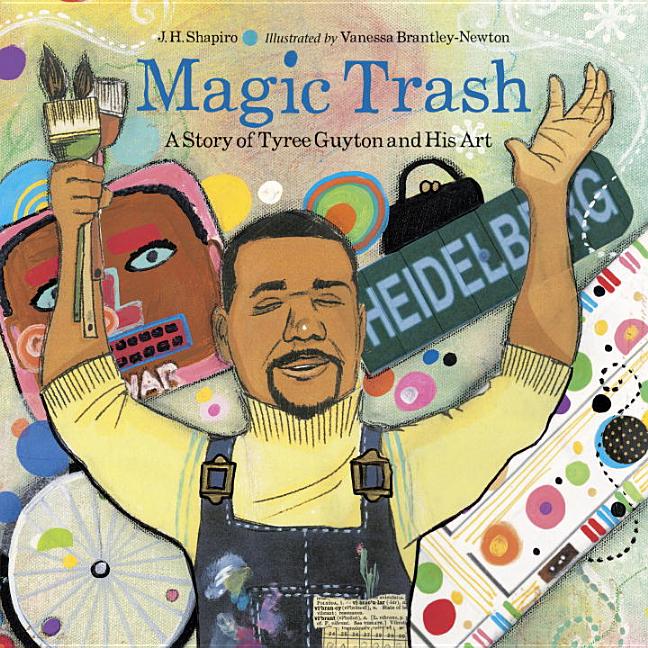 Item #305597 Magic Trash: A Story of Tyree Guyton and His Art. J. H. Shapiro