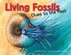 Item #351294 Living Fossils: Clues to the Past. Caroline Arnold.