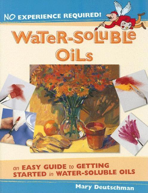 Item #242446 No Experience Required! - Water-Soluble Oils. Mary Deutschman