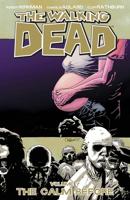 Item #243517 The Walking Dead vol. 7: The Calm Before. Robert Kirkman, Charlie Adlard