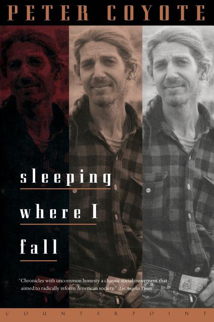 Item #336647 Sleeping Where I Fall : A Chronicle. PETER COYOTE
