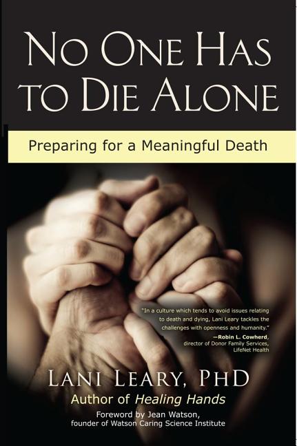 Item #207455 No One Has to Die Alone: Preparing for a Meaningful Death. Lani Leary