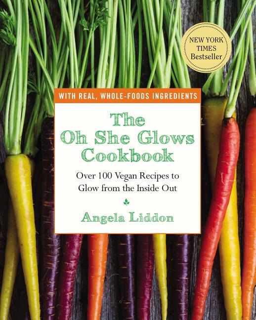 Item #344109 The Oh She Glows Cookbook: Over 100 Vegan Recipes to Glow from the Inside Out....
